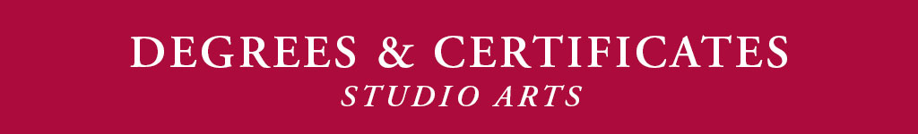 Studio Arts Degrees and Certificates