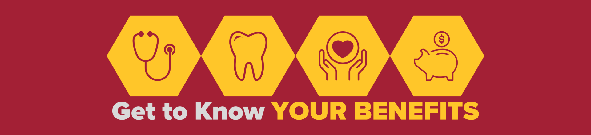 Get to Know your benefits
